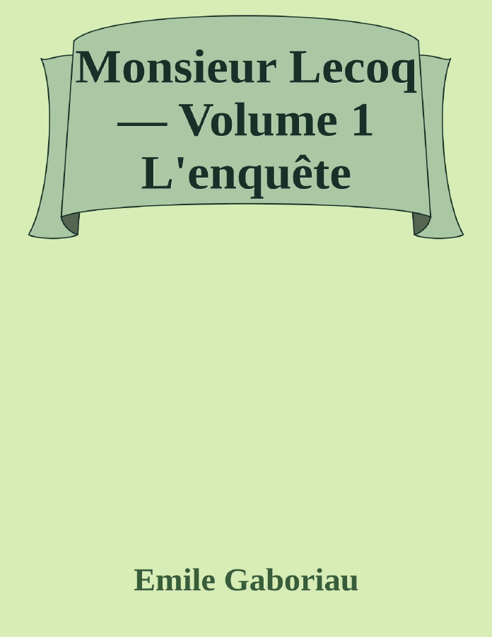 Couverture de Monsieur Lecoq — Volume 1
L'enquête