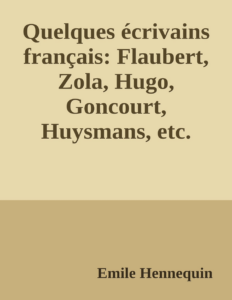 Couverture de Quelques écrivains français: Flaubert, Zola, Hugo, Goncourt, Huysmans, etc.