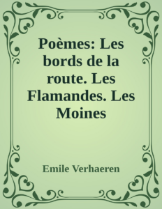 Couverture de Poèmes: Les bords de la route. Les Flamandes. Les Moines