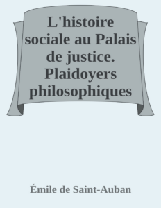 Couverture de L'histoire sociale au Palais de justice. Plaidoyers philosophiques