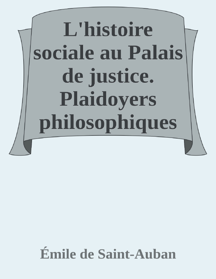 Couverture de L'histoire sociale au Palais de justice. Plaidoyers philosophiques