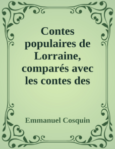 Couverture de Contes populaires de Lorraine, comparés avec les contes des autres provinces de France et des pays étrangers, volume 1 (of 2)