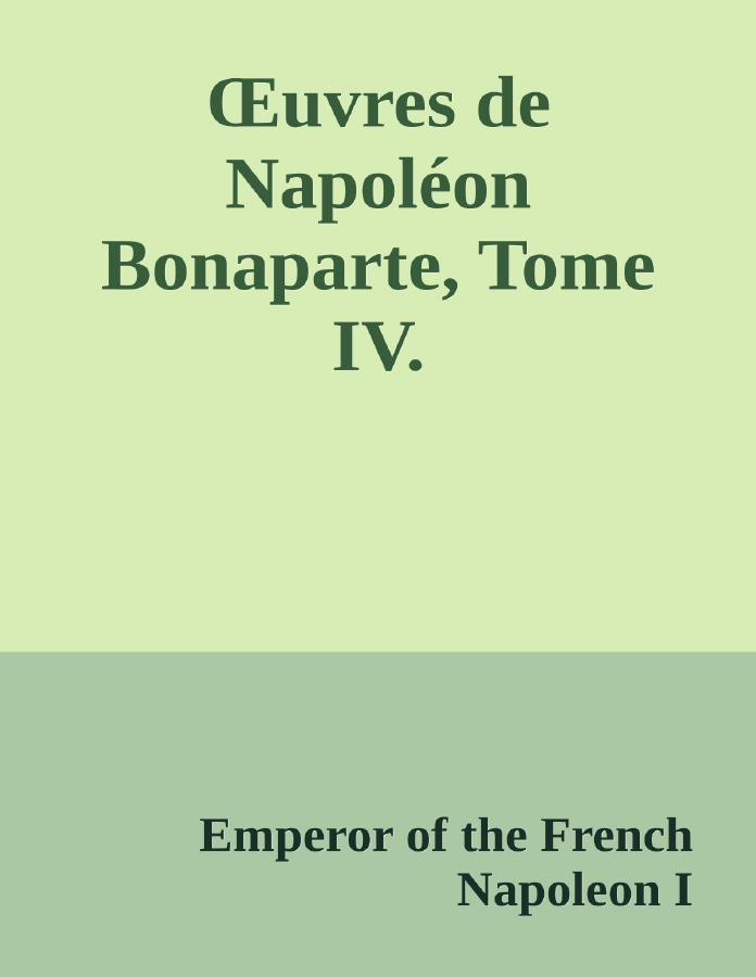 Couverture de Œuvres de Napoléon Bonaparte, Tome IV.