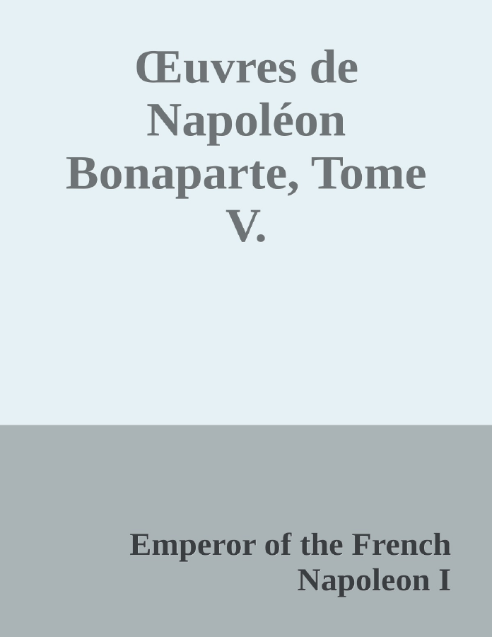 Couverture de Œuvres de Napoléon Bonaparte, Tome V.