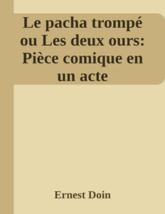 Couverture de Le pacha trompé ou Les deux ours: Pièce comique en un acte