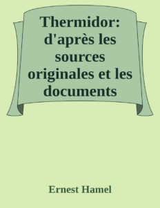 Couverture de Thermidor: d'après les sources originales et les documents authentiques