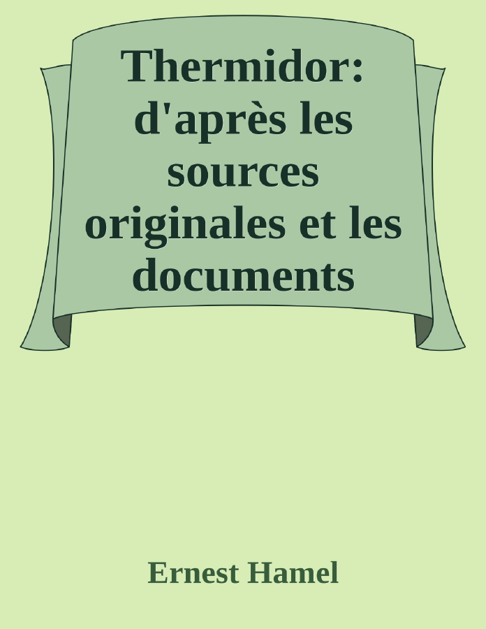 Couverture de Thermidor: d'après les sources originales et les documents authentiques