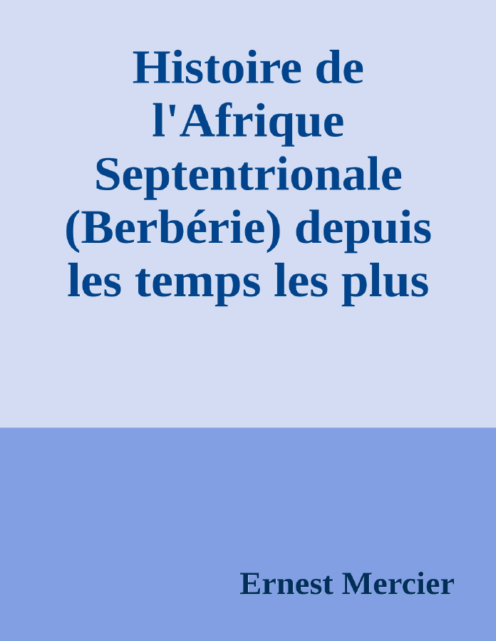 Couverture de Histoire de l'Afrique Septentrionale (Berbérie) depuis les temps les plus reculés jusqu'à la conquête française (1830) ( Volume I)