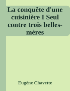 Couverture de La conquête d'une cuisinière I
Seul contre trois belles-mères