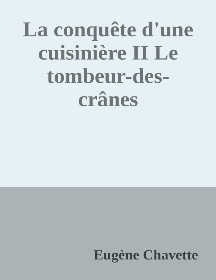 Couverture de La conquête d'une cuisinière II
Le tombeur-des-crânes
