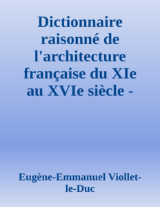 Couverture de Dictionnaire raisonné de l'architecture française du XIe au XVIe siècle - Tome 1 - (A)