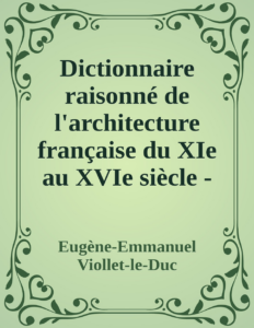 Couverture de Dictionnaire raisonné de l'architecture française du XIe au XVIe siècle - Tome 2 - (A suite - C)