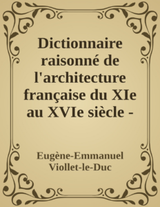 Couverture de Dictionnaire raisonné de l'architecture française du XIe au XVIe siècle - Tome 3 - (C suite)