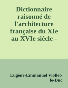 Couverture de Dictionnaire raisonné de l'architecture française du XIe au XVIe siècle - Tome 4 - (C suite)
