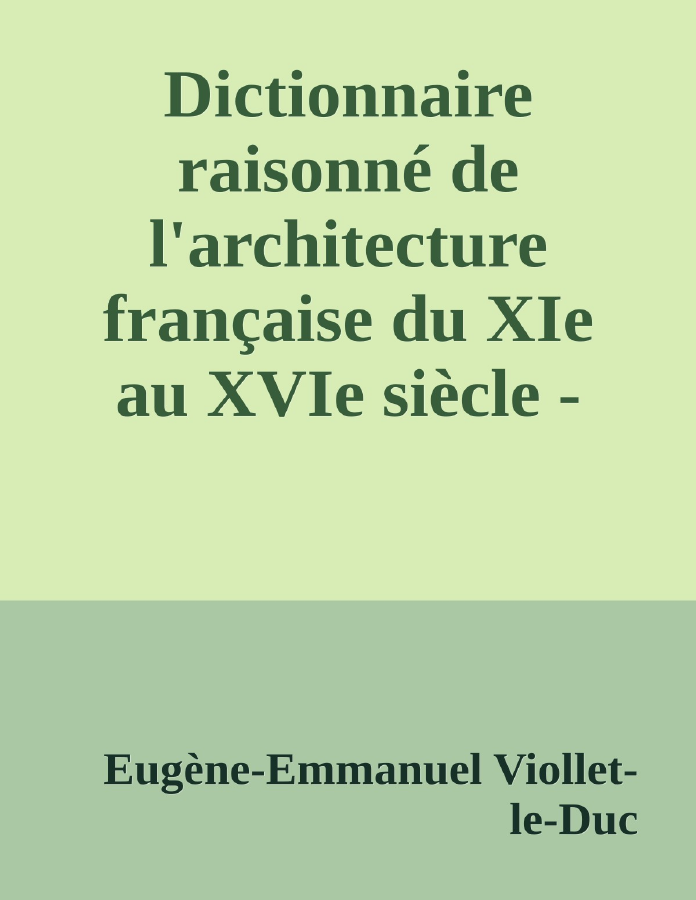 Couverture de Dictionnaire raisonné de l'architecture française du XIe au XVIe siècle - Tome 4 - (C suite)