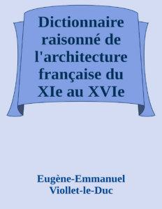 Couverture de Dictionnaire raisonné de l'architecture française du XIe au XVIe siècle - Tome 8 - (Q suite - R - S)