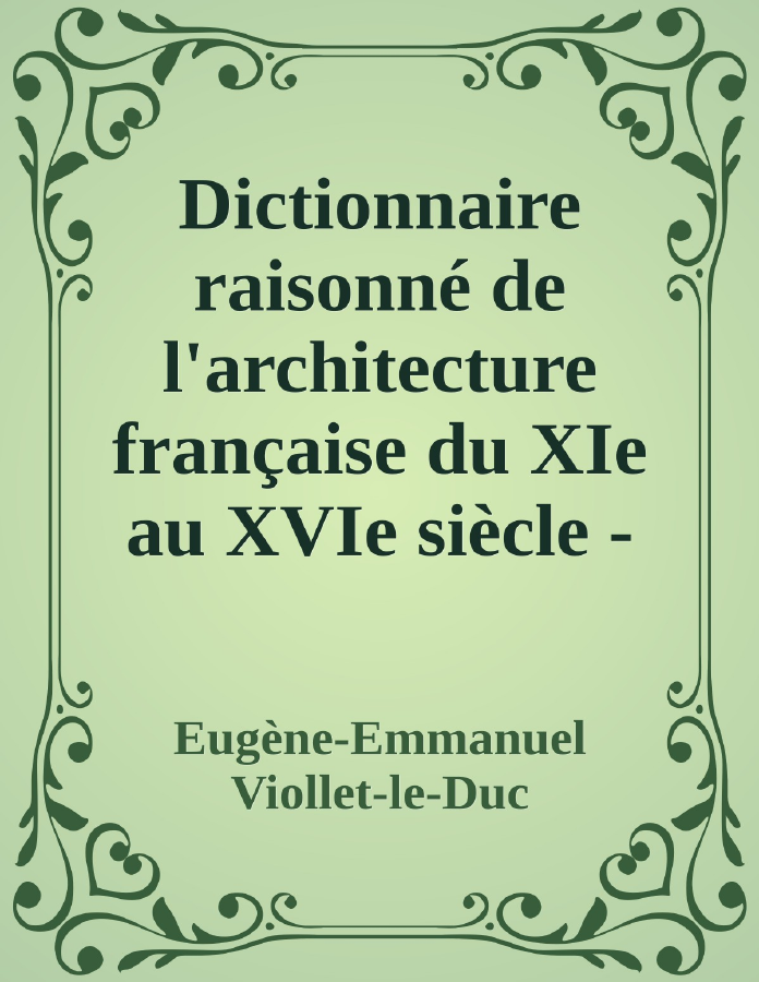 Couverture de Dictionnaire raisonné de l'architecture française du XIe au XVIe siècle - Tome 9 - (T - U - V - Y - Z)