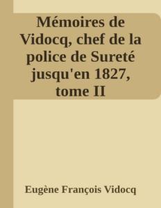 Couverture de Mémoires de Vidocq, chef de la police de Sureté jusqu'en 1827, tome II