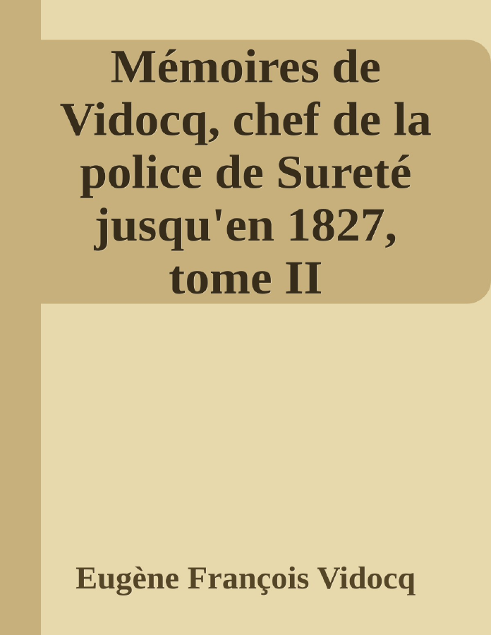 Couverture de Mémoires de Vidocq, chef de la police de Sureté jusqu'en 1827, tome II