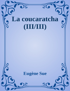 Couverture de La coucaratcha (III/III)