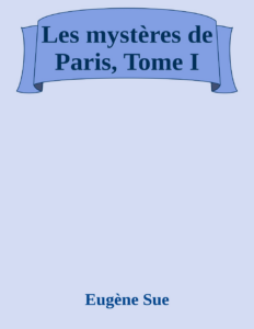 Couverture de Les mystères de Paris, Tome I