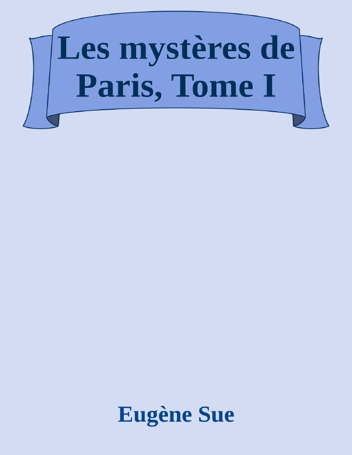 Couverture de Les mystères de Paris, Tome I