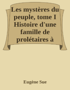 Couverture de Les mystères du peuple, tome I
Histoire d'une famille de prolétaires à travers les âges