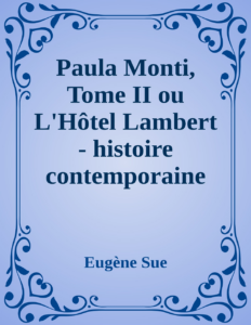 Couverture de Paula Monti, Tome II
ou L'Hôtel Lambert - histoire contemporaine