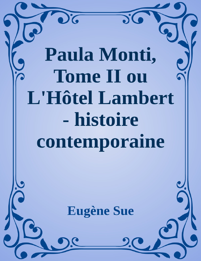 Couverture de Paula Monti, Tome II
ou L'Hôtel Lambert - histoire contemporaine