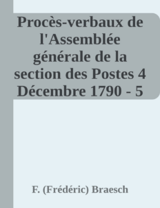 Couverture de Procès-verbaux de l'Assemblée générale de la section des Postes
4 Décembre 1790 - 5 Septembre 1792