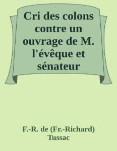 Couverture de Cri des colons contre un ouvrage de M. l'évêque et sénateur Grégoire, ayant pour titre 'De la Littérature des nègres'