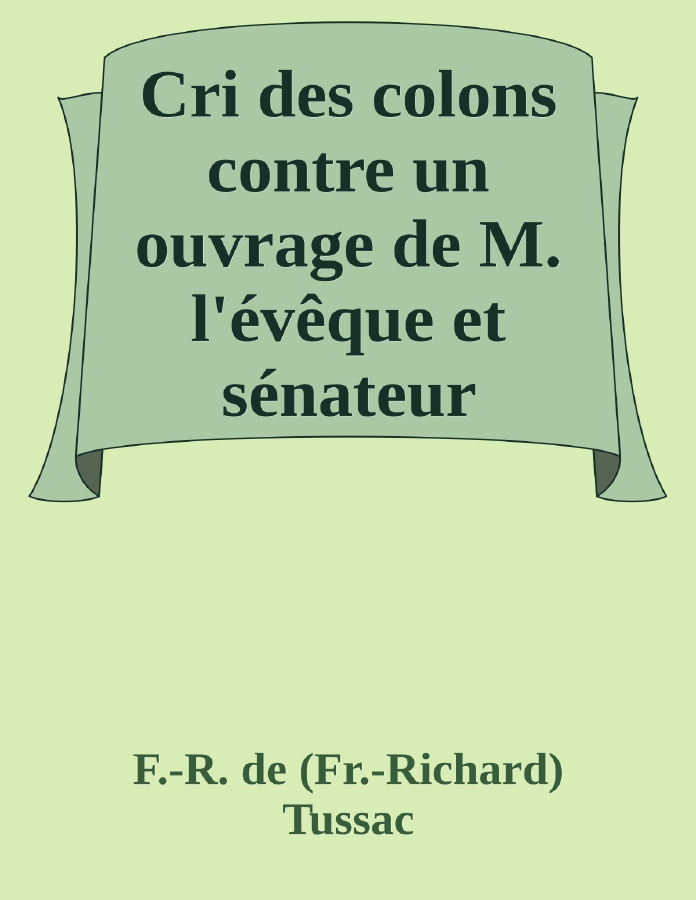 Couverture de Cri des colons contre un ouvrage de M. l'évêque et sénateur Grégoire, ayant pour titre 'De la Littérature des nègres'