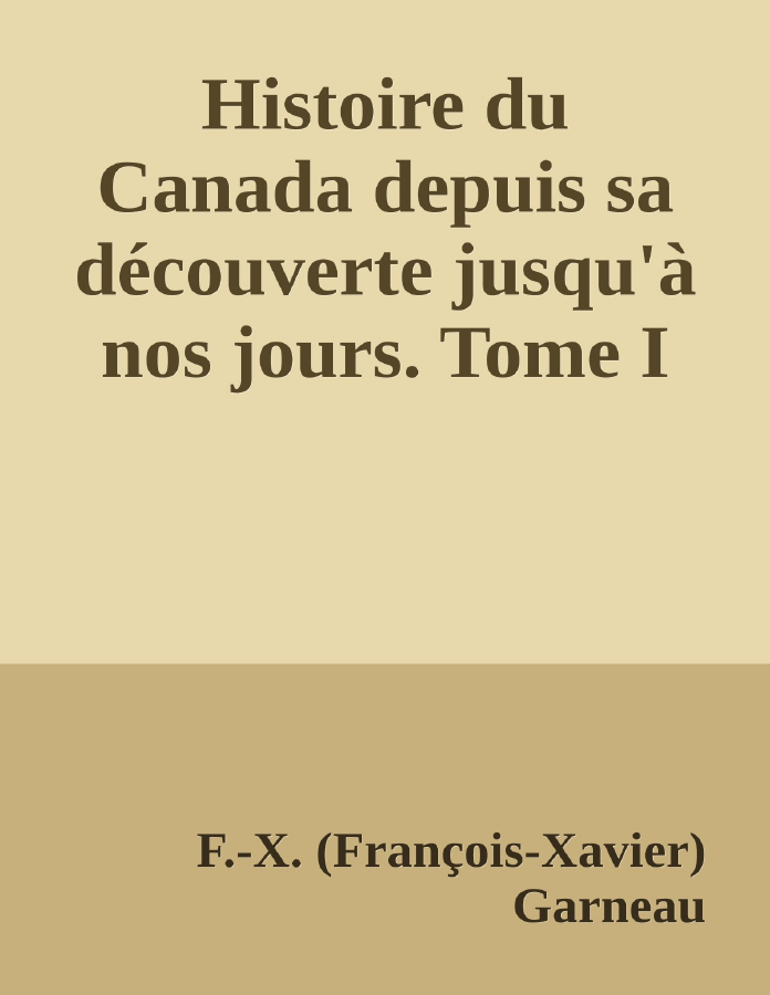 Couverture de Histoire du Canada depuis sa découverte jusqu'à nos jours. Tome I