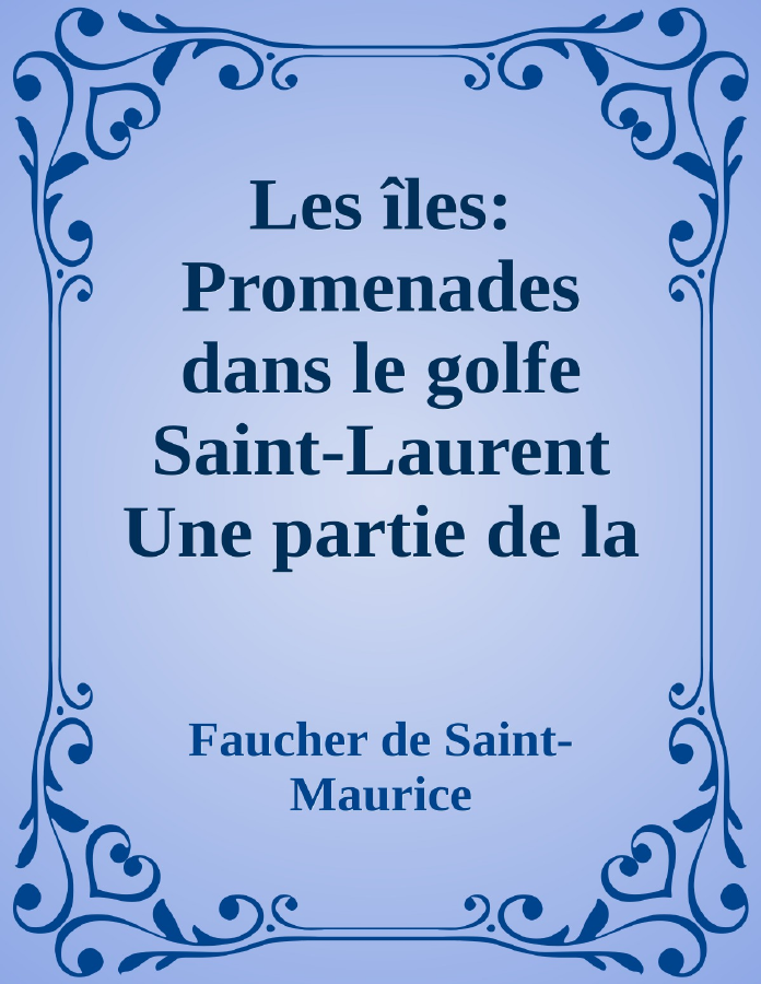 Couverture de Les îles: Promenades dans le golfe Saint-Laurent
Une partie de la Côte Nord, l'île aux Oeufs, l'Anticosti, l'île Saint-Paul, l'archipel de la Madeleine
