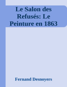 Couverture de Le Salon des Refusés: Le Peinture en 1863