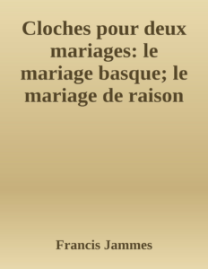 Couverture de Cloches pour deux mariages: le mariage basque; le mariage de raison
