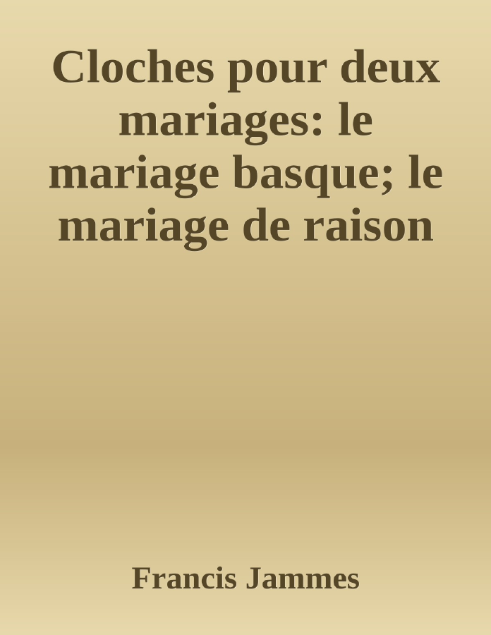 Couverture de Cloches pour deux mariages: le mariage basque; le mariage de raison