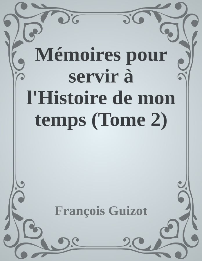 Couverture de Mémoires pour servir à l'Histoire de mon temps (Tome 2)