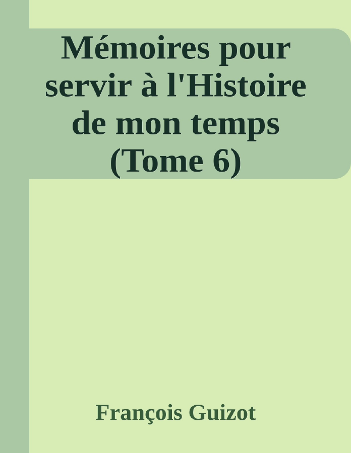 Couverture de Mémoires pour servir à l'Histoire de mon temps (Tome 6)