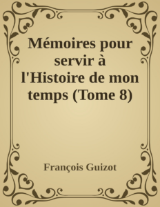 Couverture de Mémoires pour servir à l'Histoire de mon temps (Tome 8)