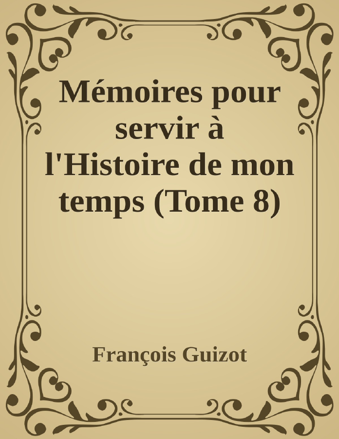 Couverture de Mémoires pour servir à l'Histoire de mon temps (Tome 8)