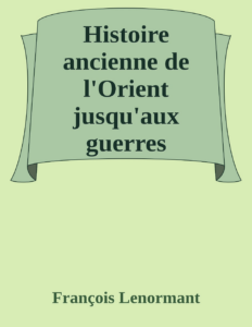 Couverture de Histoire ancienne de l'Orient jusqu'aux guerres médiques (1/6)
I. Les origines, les races et les langues