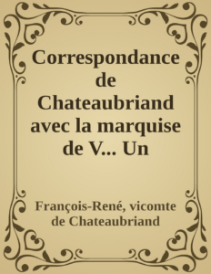 Couverture de Correspondance de Chateaubriand avec la marquise de V...
Un dernier amour de René