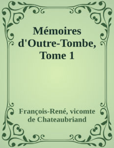 Couverture de Mémoires d'Outre-Tombe, Tome 1