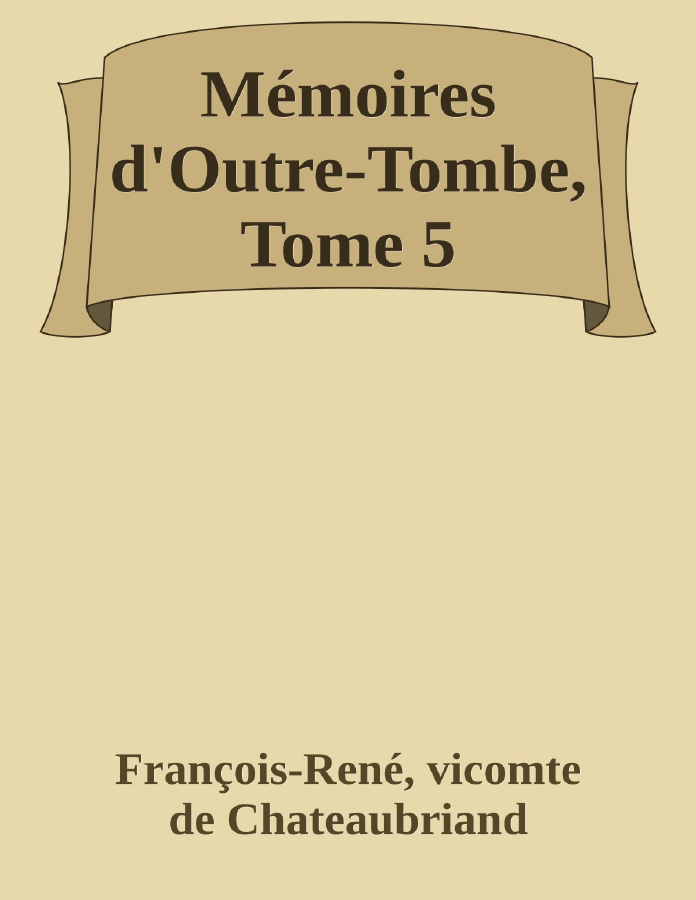 Couverture de Mémoires d'Outre-Tombe, Tome 5