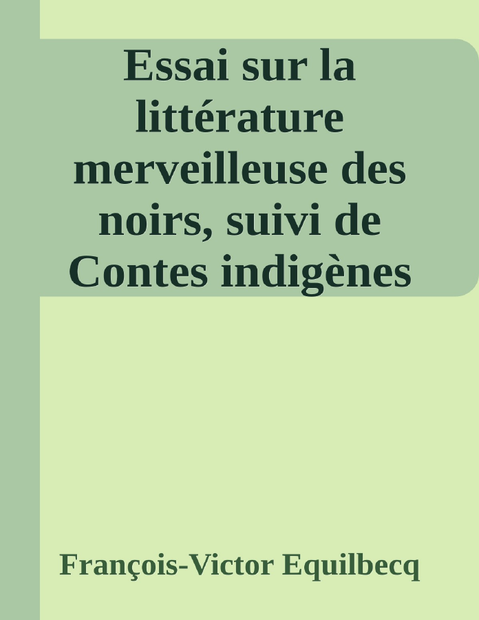 Couverture de Essai sur la littérature merveilleuse des noirs, suivi de Contes indigènes de l'Ouest africain français - Tome premier