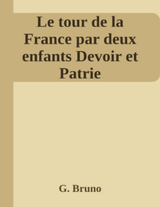 Couverture de Le tour de la France par deux enfants
Devoir et Patrie