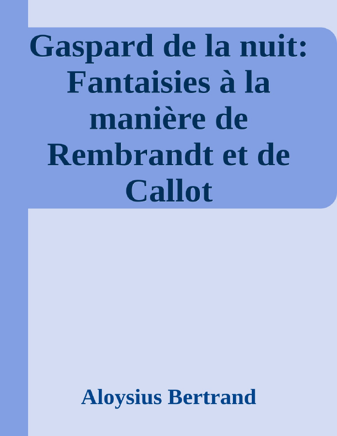 Couverture de Gaspard de la nuit: Fantaisies à la manière de Rembrandt et de Callot