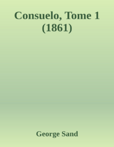 Couverture de Consuelo, Tome 1 (1861)