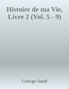 Couverture de Histoire de ma Vie, Livre 2 (Vol. 5 - 9)